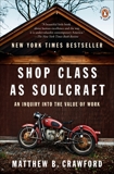 Shop Class as Soulcraft: An Inquiry into the Value of Work, Crawford, Matthew B.