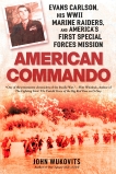 American Commando: Evans Carlson, His WWII Marine Raiders and America's First Special Forces Mission, Wukovits, John