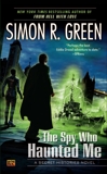 The Spy Who Haunted Me: A Secret Histories Novel, Green, Simon R.