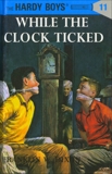 Hardy Boys 11: While the Clock Ticked, Dixon, Franklin W.