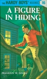 Hardy Boys 16: A Figure in Hiding, Dixon, Franklin W.