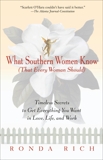 What Southern Women Know (That Every Woman Should): Timeless Secrets to Get Everything you Want in Love, Life, and Work, Rich, Ronda