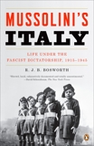 Mussolini's Italy: Life Under the Fascist Dictatorship, 1915-1945, Bosworth, R. J. B.