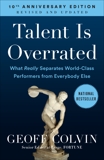 Talent Is Overrated: What Really Separates World-Class Performers from Everybody Else, Colvin, Geoff