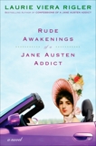 Rude Awakenings of a Jane Austen Addict: A Novel, Rigler, Laurie Viera