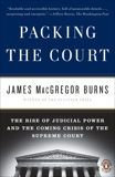 Packing the Court: The Rise of Judicial Power and the Coming Crisis of the Supreme Court, Burns, James Macgregor