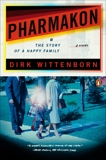 Pharmakon, or The Story of a Happy Family: A Novel, Wittenborn, Dirk