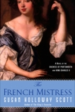 The French Mistress: A Novel of the Duchess of Portsmouth and King Charles II, Holloway Scott, Susan