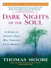 Dark Nights of the Soul: A Guide to Finding Your Way Through Life's Ordeals, Moore, Thomas