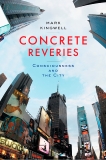 Concrete Reveries: Consciousness and the City, Kingwell, Mark