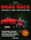 How to Build a Winning Drag Race Chassis and SuspensionHP1462, Scraba, Wayne