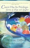 Cancer Has Its Privileges: Stories of Hope and Laughter, Clifford, Christine