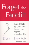 Forget the Facelift: Turn Back the Clock with a Revolutionary Program for Ageless Skin, Day, Doris J. & Forsyth, Sondra