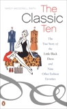 The Classic Ten: The True Story of the Little Black Dress and Nine Other Fashion Favorites, MacDonell Smith, Nancy