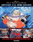 How to Rebuild and Modify Chrysler 426 Hemi EnginesHP1525: New Technology For 1964 to 1971 Classic Hemis and Today's Modern Crate Engines, Shepard, Larry