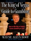 The King of Vegas' Guide to Gambling: How to Win Big at POKER, Casino Gambling & Life! The Zen of Gambling updated, Root, Wayne Allyn