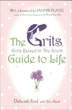 Grits (Girls Raised in the South) Guide to Life, Ford, Deborah