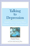 Talking to Depression: Simple Ways To Connect When Someone In Your Life Is Depressed, Strauss, Claudia J.