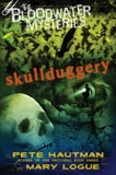 The Bloodwater Mysteries: Skullduggery, Hautman, Pete & Logue, Mary