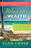 Relax Into Wealth: How to Get More by Doing Less, Cohen, Alan