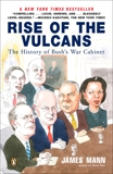 Rise of the Vulcans: The History of Bush's War Cabinet, Mann, James