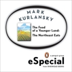 The Food of a Younger Land: The Northeast Eats Maine, New Hampshire, Vermont, Massachusetts, Rhode Island, Connecticut, New York City, New York State, Pennsylvania, Kurlansky, Mark