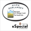 The Food of a Younger Land: The South Eats Delaware, Maryland, Washington, D.C., Virginia, West Virginia, Th e Carolinas,Georgia, Florida, Alabama, Mississippi, Tennessee, Kentucky, Arkans, Kurlansky, Mark