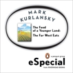 The Food of a Younger Land: The Far West Eats Wyoming, Idaho, Colorado, Utah, Nevada, Northern California, Oregon, Washington, Kurlansky, Mark