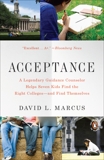 Acceptance: A Legendary Guidance Counselor Helps Seven Kids Find the Right Colleges--and Find Themselves, Marcus, David L.