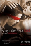 When Alex Was Bad: A Novel of Erotic Suspense, Davis, Jo