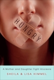 Hungry: A Mother and Daughter Fight  Anorexia, Himmel, Sheila & Himmel, Lisa