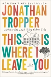 This Is Where I Leave You: A Novel, Tropper, Jonathan