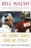 The Score Takes Care of Itself: My Philosophy of Leadership, Walsh, Bill & Jamison, Steve & Walsh, Craig