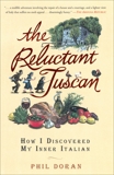 The Reluctant Tuscan: How I Discovered My Inner Italian, Doran, Phil