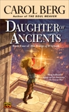 Daughter of Ancients: Book Four of the Bridge of D'Arnath, Berg, Carol