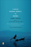 Finding George Orwell in Burma, Larkin, Emma