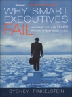 Why Smart Executives Fail: And What You Can Learn from Their Mistakes, Finkelstein, Sydney