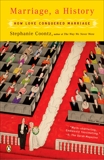 Marriage, a History: How Love Conquered Marriage, Coontz, Stephanie