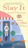 Slay it with Flowers: A Flower Shop Mystery, Collins, Kate