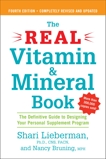 The Real Vitamin and Mineral Book, 4th edition: The Definitive Guide to Designing Your Personal Supplement Program, Bruning, Nancy Pauling & Lieberman, Shari