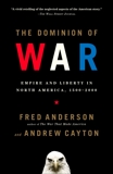 The Dominion of War: Empire and Liberty in North America, 1500-2000, Cayton, Andrew & Anderson, Fred