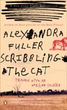 Scribbling the Cat: Travels with an African Soldier, Fuller, Alexandra