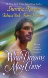What Dreams May Come, Kenyon, Sherrilyn & York, Rebecca & Owens, Robin D.