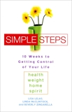 Simple Steps: 10 Weeks to Getting Control of Your LIfe, Lelas, Lisa & McClintock, Linda & Zingarella, Beverly