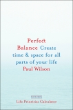 Perfect Balance: Create Time and Space for All Parts of Your Life, Wilson, Paul