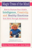 Magic Trees of the Mind: How to Nuture your Child's Intelligence, Creativity, and Healthy Emotions from Birth Through Adolescence, Diamond, Marian & Hopson, Janet