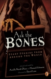 Ask the Bones: Scary Stories from Around the World, Various