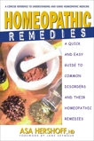 Homeopathic Remedies: A Quick and Easy Guide to Common Disorders and Their Homeopathic Remedies, Hershoff, Asa