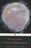 The Varieties of Religious Experience: A Study in Human Nature, James, William