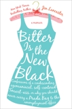 Bitter is the New Black: Confessions of a Condescending, Egomaniacal, Self-Centered Smartass, Or, Why You Should Never Carry A Prada Bag to the Unemployment Office, Lancaster, Jen